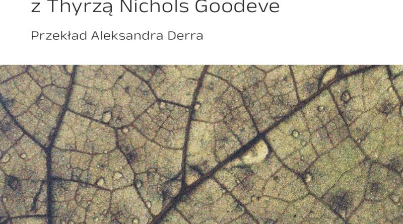 Jestem listotą. Donna J. Haraway w rozmowie z Thyrzą Nichols Goodeve Tytuł oryginału: Donna J. Haraway, How Like a Leaf: An Interview with Thyrza Nichols Goodeve Przekład: Aleksandra Derra